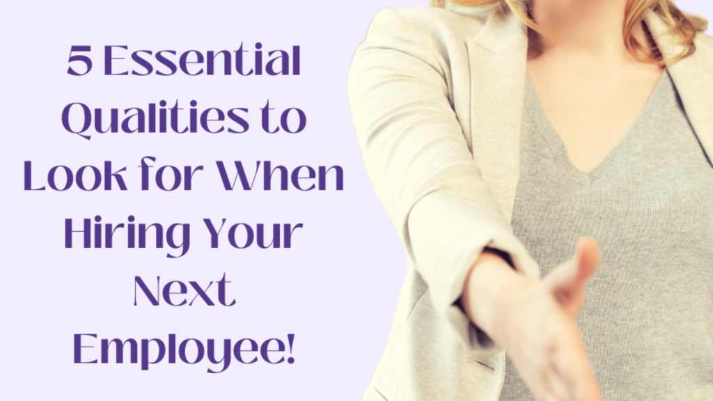 A purple background with a women reaching out to shake a hand on the right portion. On the left, in dark purple writing says '5 Essential Qualities to Look for When Hiring Your Next Employee!'